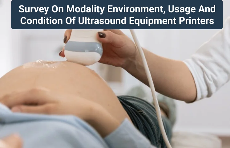 Survey On Modality Environment, Usage And Condition Of Ultrasound Equipment Printers (Black & White And Color Printers)